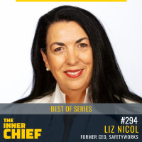 294. Best of Series: Liz Nicol, Co-Founder  Former CEO of SafetyWorks, on Leading safety change, 20 years of business ownership and how to get on a Board