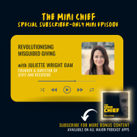 Mini Chief #330: Juliette Wright OAM, Founder  Director of GIVIT and Recovere, on revolutionising misguided charitable giving, having a million conversations