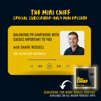 Mini Chief #317: How to avoid PR disasters like Bud Light while still supporting causes that are important to you, with the CEO of Havas Red Australia, Shane Russell