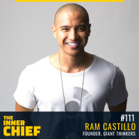 111. Ram Castillo, Founder Giant Thinkers on Leading Creatives, Accelerating Your Career and Dreaming Big
