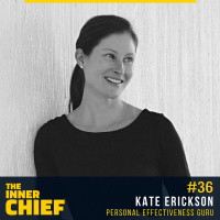 36. Personal Effectiveness GURU Kate Erickson On Doing What You Love, Being Supremely Effective and Building Confidence