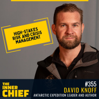 355. High-stakes risk and crisis management and being adaptable around your mission, with David Knoff, Antarctic Expedition Leader and author of 537 Days of Winter