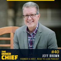 40. Read to Lead CHIEF Jeff Brown on Learning, Taking Action and Relationships
