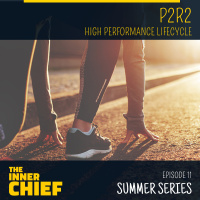 Summer Series Ep 11 - P2R2 (High Performance Lifecycle)