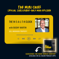 Mini Chief: The W-E-A-L-T-H Clock and living a life of design not by default with CEO of KnowHow Property, Bushy Martin