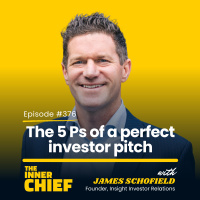 376. Pitching your business, raising capital and winning investor trust, with James Schofield, Founder of Insight Investor Relations