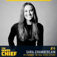 74. Co-Founder of The Real Estate Stylist Sara Chamberlain on Personal Beliefs, Being a Rebel and Knowing Your Business