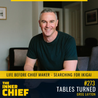 273. Tables Turned - Life Before Chief Maker - Searching for ikigai and a career that aligned passion, purpose and skill
