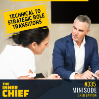 335. Minisode: Helping technical staff successfully move to strategic and leadership roles