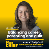 367. Nicolette Rubinsztein AM, Board member and author, on Removing guilt, building female confidence, and overcoming busy-ness [Best of Series]