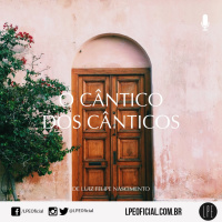 Luiz Felipe Nascimento - O Cântico dos Cânticos