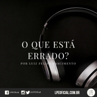 Luiz Felipe Nascimento - O Que Está Errado?