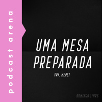 Uma Mesa Preparada - Pastora Merly