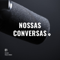 Nossas Conversas - Pastor Paulo Sérgio
