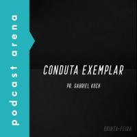 Conduta Exemplar - Pr. Gabriel Koch
