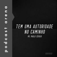 Tem uma Autoridade no Caminho - Pr. Paulo Sérgio