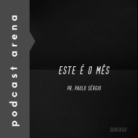 Este é o Mês - Pr. Paulo Sérgio