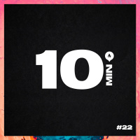 10 Minutos - Episódio #22