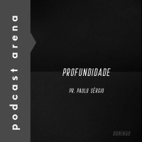 Profundidade - Pr. Paulo Sérgio