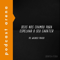 Deus Nos Chamou Para Espelhar o Seu Caráter - Pr. Wagner Prado