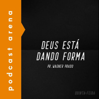 Deus Está Dando Forma - Pr. Wagner Prado
