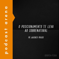 O Posicionamento Te Leva ao Sobrenatural - Pr. Wagner Prado