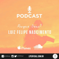 Luiz Felipe Nascimento - Porque Deus?