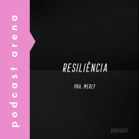 Resiliência - Pra. Merly