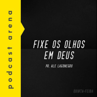 Fixe os Olhos em Deus - Pastor Ale Lagonegro