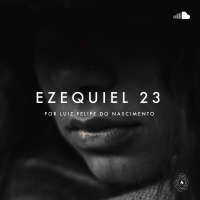 Luiz Felipe do Nascimento - Ezequiel 23
