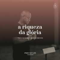 Luiz Felipe do Nascimento - A Riqueza da Glória
