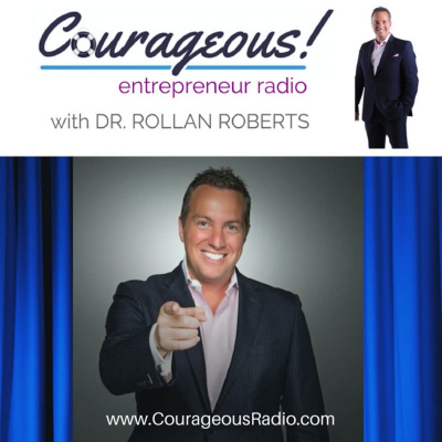 Courageous! Entrepreneur Podcast With Dr. Rollan Roberts