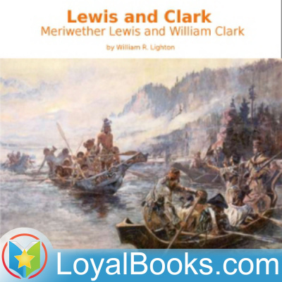 Lewis And Clark: Meriwether Lewis And William Clark By William R. Lighton