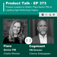 EP 373 - Product Leaders to Watch: Flare Senior PM on Leading High-Performing Teams