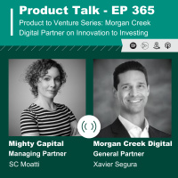 EP 365 - Product to Venture Series: Morgan Creek Digital Partner on Innovation to Investing