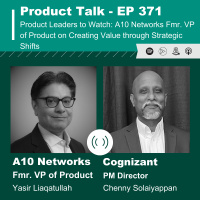EP 371 - Product Leaders to Watch: A10 Networks Fmr. VP of Product on Creating Value through Strategic Shifts