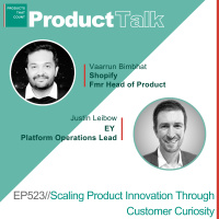 EP 523 - Shopify Fmr Head of Product on Scaling Product Innovation Through Customer Curiosity