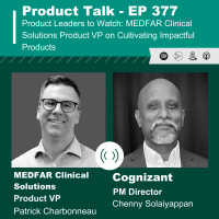 EP 377 - Product Leaders to Watch: MEDFAR Clinical Solutions Product VP on Cultivating Impactful Products