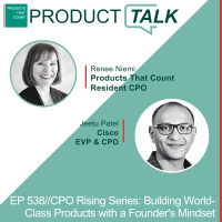EP 538 - CPO Rising Series: Cisco EVP  CPO on Building World-Class Products with a Founders Mindset