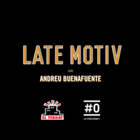 LATE MOTIV 553 - Programa completo