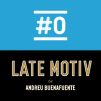 LATE MOTIV 574 - Programa completo