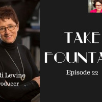 22: Judi Levine - Hollywood Producer - Take Fountain with Ella James