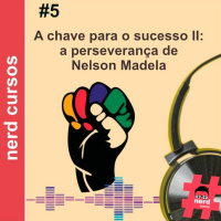 #5 - A preseverança de Nelson Madela