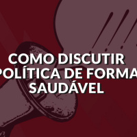 #67 - Como discutir política de forma saudável?