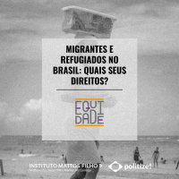 #42 - Migrantes e Refugiados no Brasil: quais os seus direitos?