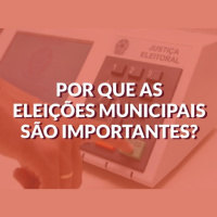 #018 - Por que as eleições municipais são importantes?