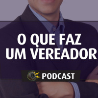 #012 - O que faz um vereador?
