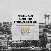 #17 - Desigualdade racial: uma realidade no Brasil