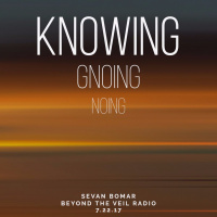 KNOWING - SEVAN ON BEYOND THE VEIL RADIO - 7-22-17