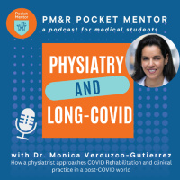 Pocket Mentor 032: Physiatry  Long-COVID with Dr. Monica Verduzo-Gutierrez